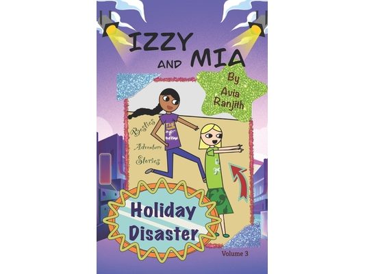 Izzy and Mia- Holiday Disaster: Besties adventure story