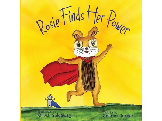 Rosie Finds Her Power: Helping Children Cope With Change And Uncertainty In Their World