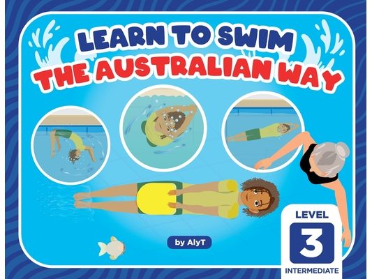 Learn To Swim The Australian Way Level 3: Intermediate