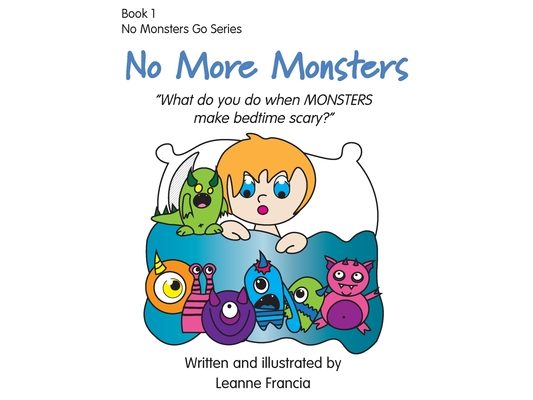 No More Monsters: What do you do when MONSTERS make bedtime scary?