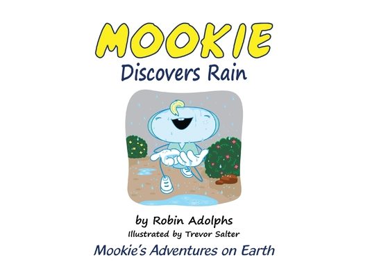 Mookie Discovers Rain: Mookie's Adventures on Earth