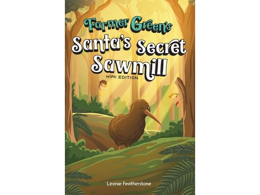 Santa's Secret Sawmill Kiwi Edition: A New Zealand Story with Farmer Green: An Australian Christmas Children's Story in the Outback with Farmer Green:
