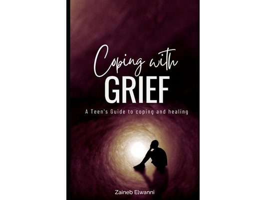 Coping with greif: A teen's guide to coping and healing