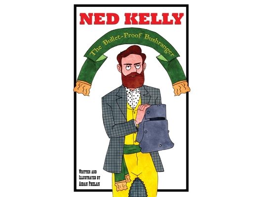 Ned Kelly: The Bullet-Proof Bushranger