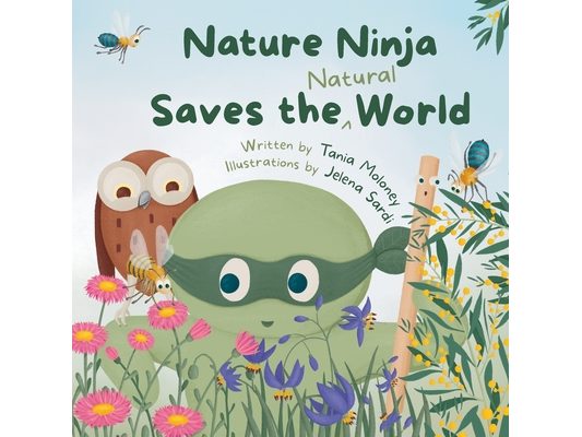Nature Ninja Saves the Natural World: A Children's Picture Book to Inspire Young Nature Heroes Ages 4 to 8