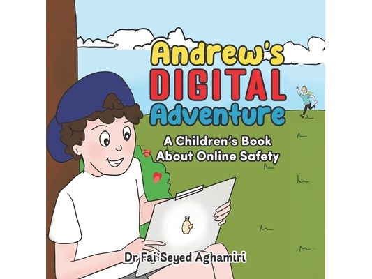 Andrew's Digital Adventure: A Children's Book About Online Safety