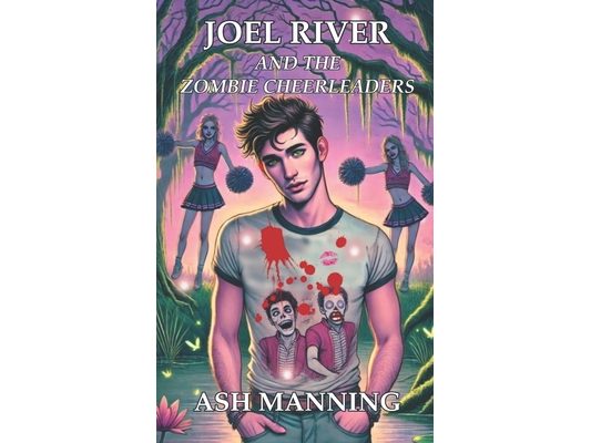 Joel River and the Zombie Cheerleaders: An Acadia Academy Novel