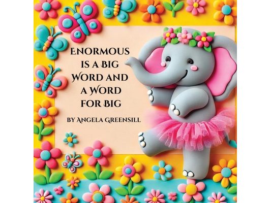 Enormous is a Big Word and a Word for Big