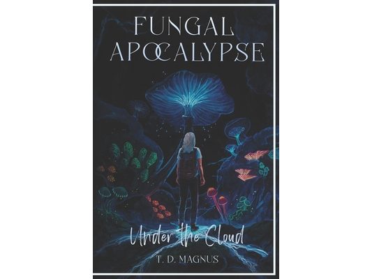 Fungal Apocalypse: Under the Cloud