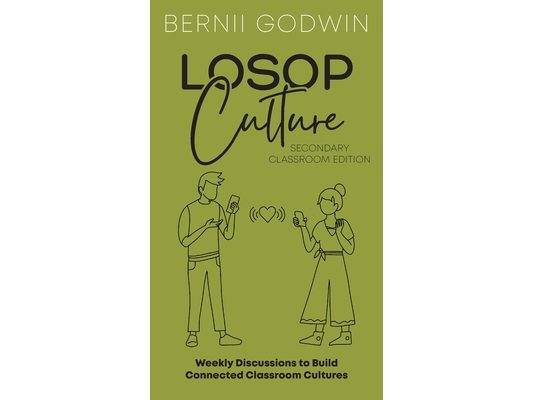 Loving our Students on Purpose (LoSoP) Culture Secondary Classroom Edition: Weekly Discussions to Build Connected Classroom Cultures