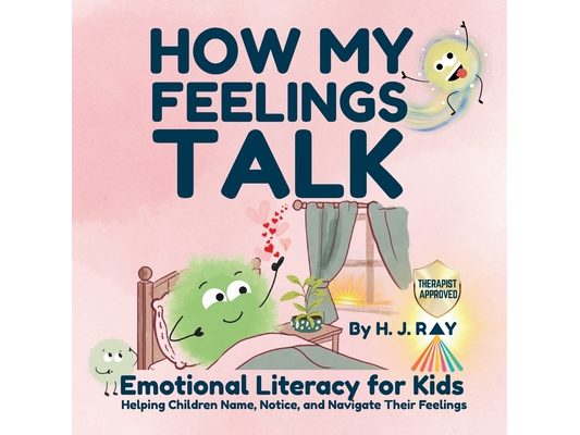 How My Feelings Talk: Emotional Literacy for Kids