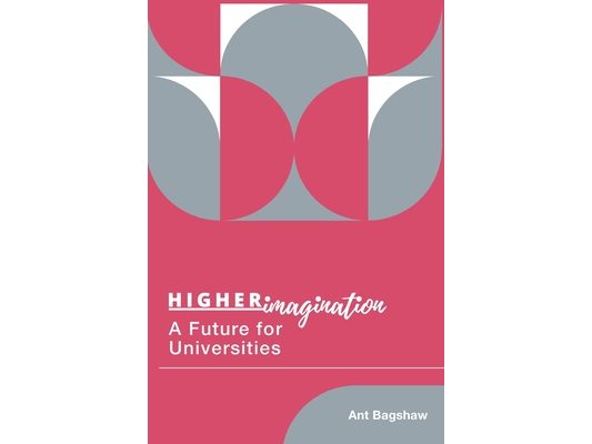Higher Imagination: A Future for Universities