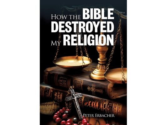How the Bible Destroyed My Religion