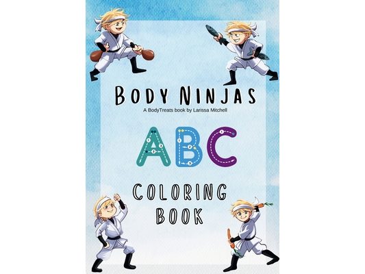 The Body Ninjas ABC Colouring book: A Healthy Alphabet Let's learn about healthy foods while we color! Each letter of the alphabet represents a nutrit