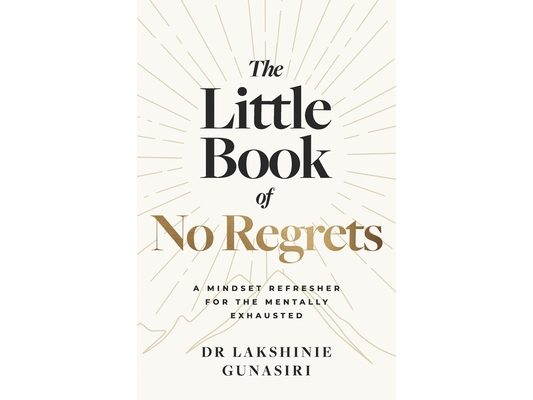 The Little Book of No Regrets: A Mindset Refresher for the Mentally Exhausted