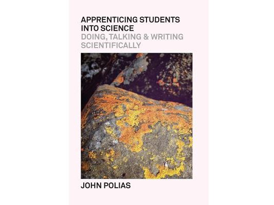 Apprenticing Students Into Science: Doing, Talking & Writing Scientifically
