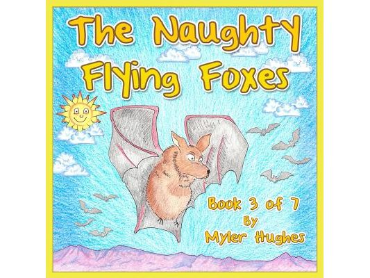 The Naughty Flying Foxes: Book 3 of 7 - 'Adventures of the Brave Seven' Children's picture book series, for children aged 3 to 8.