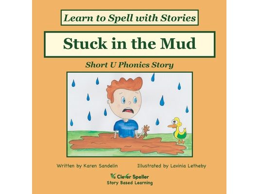 Stuck in the Mud: Short U Phonics Story, Learn to Spell with Stories