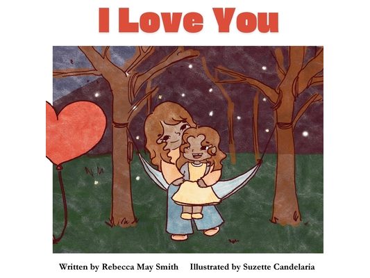 I Love You: From Head to Toe, I Love You: A Fun, Sweet Pure-hearted Story to Share With Your Kids: Poetry for Children at its Loveliest