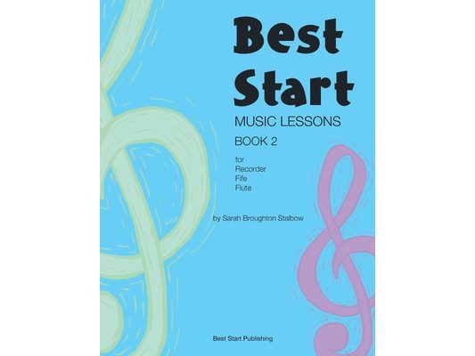 Best Start Music Lessons Book 2: For recorder, fife, flute.