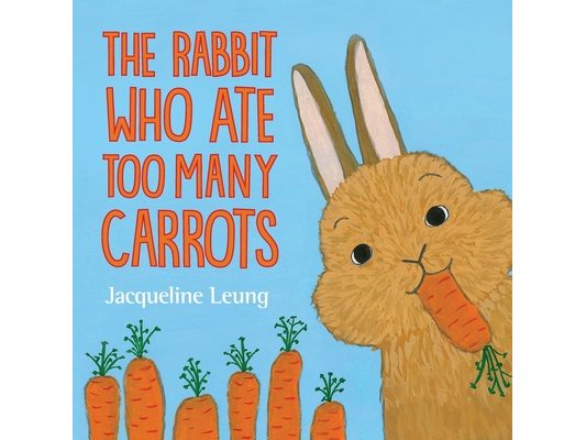 The Rabbit Who Ate Too Many Carrots