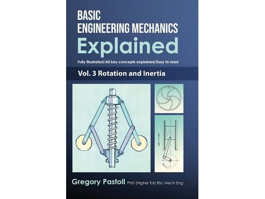 Basic Engineering Mechanics Explained, Volume 3: Rotation and Inertia