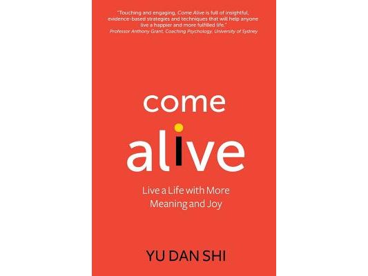 Come Alive: Live a Life with More Meaning and Joy