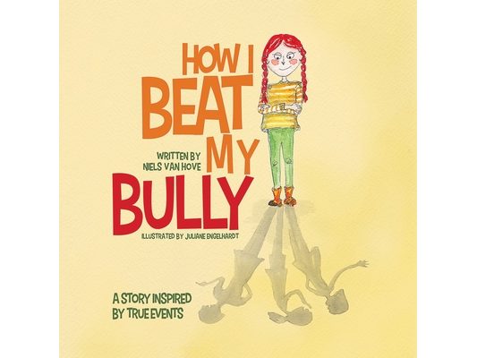 How I Beat My Bully: A story inspired by true events