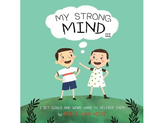 My Strong Mind III: I Set Goals and Work Hard to Deliver Them