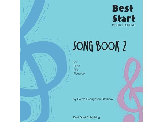 Best Start Music Lessons: Song Book 2: For recorder, fife, flute.