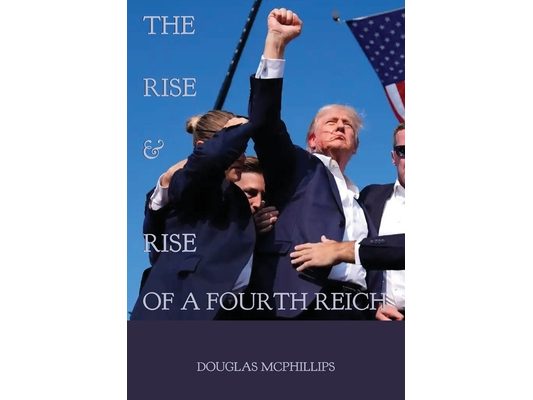 The Rise and Rise of a Fourth Reich: The Hidden History of National Socialism's Resurgence in Modern Times