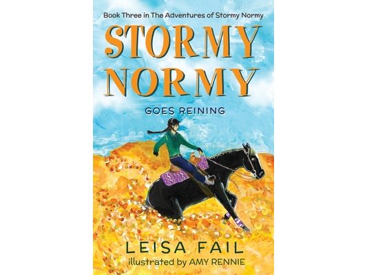Stormy Normy Goes Reining: Book Three in The Adventures of Stormy Normy