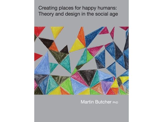 Creating places for happy humans: Theory and design in the social age