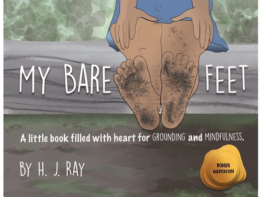 My Bare Feet: A little book filled with heart for grounding and mindfulness