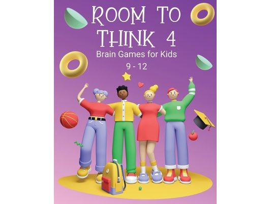 Room to Think 4: Brain Games for Kids Age 9 - 12