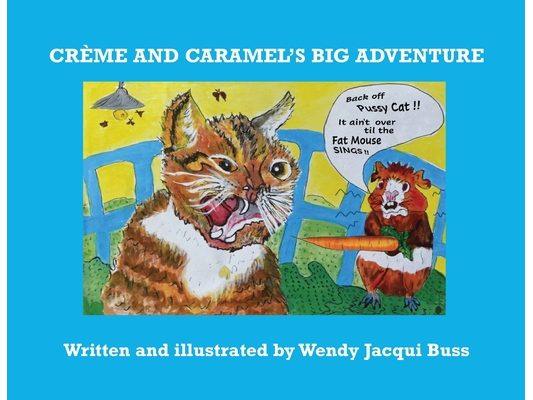 Crème and Caramel's Big Adventure: The tale of two brave little guinea pigs who stared into the Jaws of Death and lived to tell the tale.