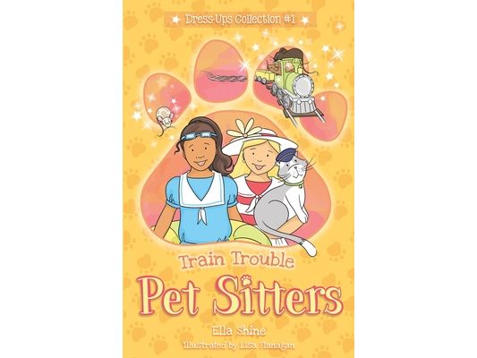 Train Trouble: Pet Sitters: Dress Ups #1: A funny junior reader series (ages 5-8) with a sprinkle of magic