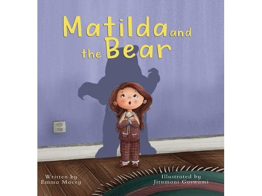 Matilda and the Bear: A heart-warming story written to normalize feelings of worry, provide simple and effective strategies to relieve them and encour