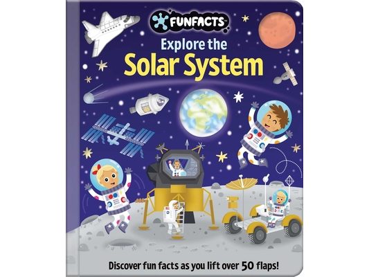 Explore the Solar System: Lift-The-Flap Book: Board Book with Over 50 Flaps to Lift!