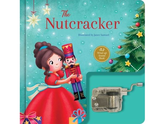 The Nutcracker: A Musical Book: Wind-Up Music Box Book