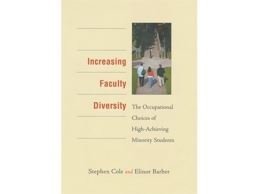 Increasing Faculty Diversity: The Occupational Choices of High-Achieving Minority Students