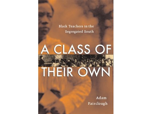 A Class of Their Own: Black Teachers in the Segregated South