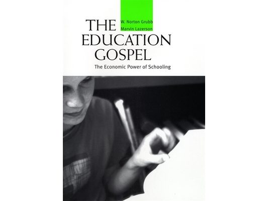 Education Gospel the Education Gospel: The Economic Power of Schooling the Economic Power of Schooling