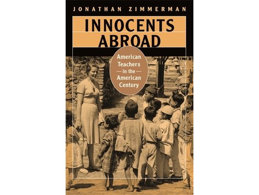 Innocents Abroad: American Teachers in the American Century