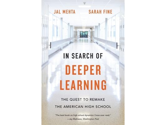In Search of Deeper Learning: The Quest to Remake the American High School