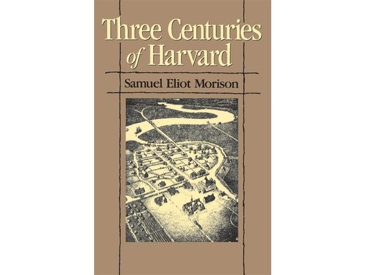 Three Centuries of Harvard, 1636-1936