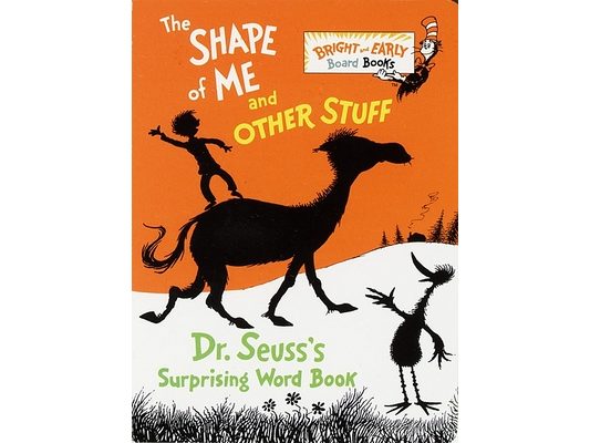The Shape of Me and Other Stuff: Dr. Seuss's Surprising Word Book