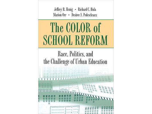 The Color of School Reform: Race, Politics, and the Challenge of Urban Education