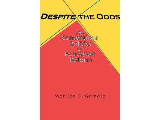 Despite the Odds: The Contentious Politics of Education Reform