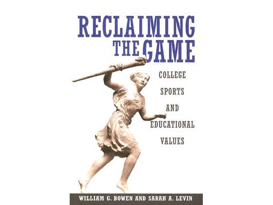 Reclaiming the Game: College Sports and Educational Values
